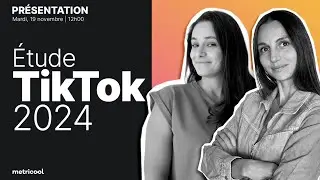 Présentation de l’étude TikTok 2024