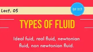 Types of fluid| fluid mechanics| lect. 05 | by ipe tech