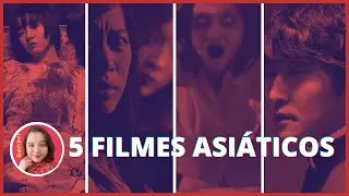 5 FILMES ORIENTAIS ATERRORIZANTES PARA ASSISTIR