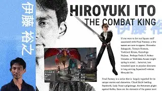 Hiroyuki Ito - Final Fantasy's Combat King