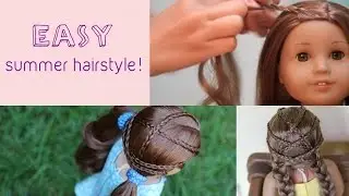 Easy Summer Hairstyle for AG Dolls!