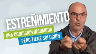 El ESTREÑIMIENTO Explicado