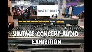 Prolight + Sound 2023 - Vintage Concert Audio Tour!