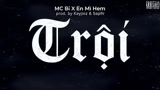 TRỘI | MC Bi X En Mì Hem (prod. by Kayjinz & Sapfir) [Diss]
