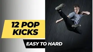 12 Pop Kicks - Easiest to hardest