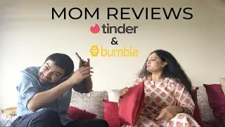 INDIAN MOM REVIEWS TINDER & BUMBLE APP | MOM beats SON | What is this behaviour MOM? | Episode - 1
