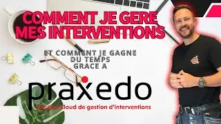 Comment gérer ses interventions avec @Praxedo-page  et gagne du temps sur tes chantiers!