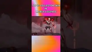 TOP 10 COLLECTOR SKIN IN MOBILE LEGENDS 
