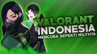 Valorant Indonesia - Mencoba Seperti Milyhya