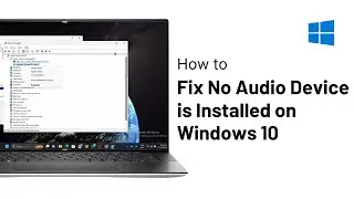 How To Fix No Audio Output Device is Installed in Windows 10