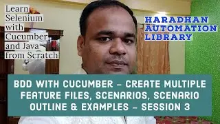 Cucumber BDD - Create Multiple Feature Files & Scenarios, Scenario Outline & Examples - Session 3