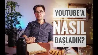 Youtube'a Nasıl Başladık?