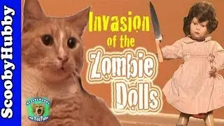 Invasion of the Zombie Dolls -- Cat Clips #198