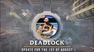 Deadlock Update - Patch Notice: 1st of August 🚨