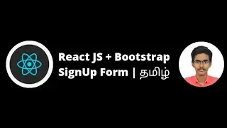SignUp Form With Validation Using React JS | Bootstrap 4 | Registration Form in React JS Tamil