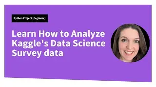 Analyze Kaggle Survey Data with Python [Beginner Data Science Tutorial]