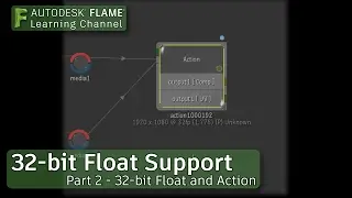 32-bit Float Support - Part 2 - Action - Flame 2018