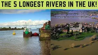 The 5 LONGEST Rivers In The UK!