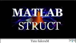 Topic 12: MATLAB struct keyword| MATLAB Programming