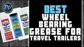 Best Wheel Bearing Grease For Travel Trailers 🚗 (Buyer’s Guide) | RV Expertise