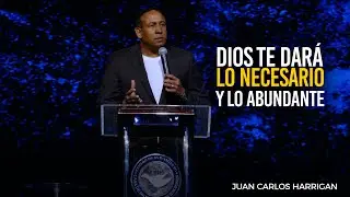 Dios te dará lo necesario y Lo abundante | Comenzando Tu Día con Dios | Pastor Juan Carlos Harrigan