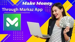 how to Earn Money Through Markaz App