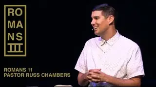 ROMANS III // CHAPTER 11 // PASTOR RUSS CHAMBERS
