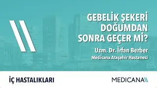 Gebelik Şekeri Doğumdan Sonra Geçer Mi? – Uzm. Dr. İrfan Berber