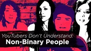 YouTubers Don't Understand: Non-Binary People | Messy Elliott