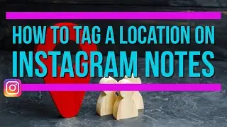 How to tag a location on Instagram notes