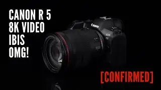 EOS R5 Rumours Confirmed by Canon. 8K Video and IBIS!