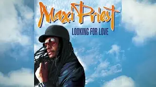 Looking For Love - Maxi Priest [Official Audio]