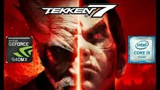 TEKKEN 7 GAMEPLAY ON GEFORCE 940MX GAMING AND i5-7200U [ACER E5 475G] | BEST SETTINGS!