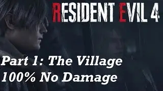 [Resident Evil 4 Remake] | Hardcore | No Damage 100% Walkthrough | Part 1 - The Village