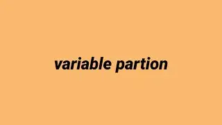 variable partion | memory allocation | operating system