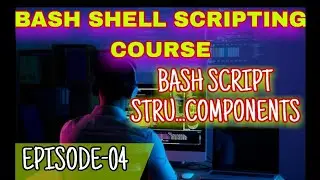 Bash scripting Bash  Stru....components Epi-04