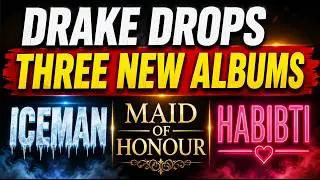 Drake's New Albums (Iceman, Habibti & Maid of Honour)