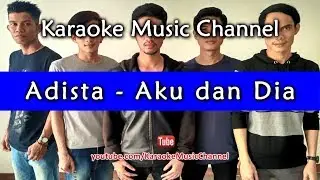 Adista Aku dan Dia (karaoke version)