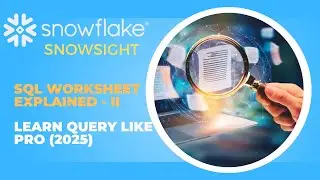 Data Engineering | How to Use Snowflake SQL Worksheet - II | Snowsight Tutorial (2025)