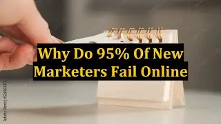 Why Do 95% Of New Marketers Fail Online