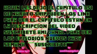 NARUTO SHIPPUDEN 351 SUB ESPAÑOL COMPLETO