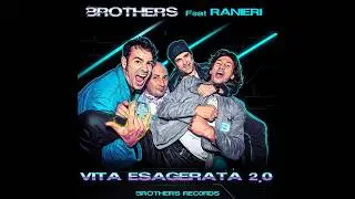 Brothers [feat Ranieri] - Vita Esagerata (Official Video 2.0)