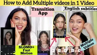 how to add multiple videos in one video | Slomo with fast effect | editing app, screen, transition