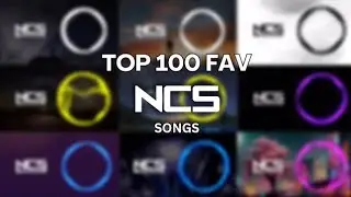 My Top 100 Favorite NCS Songs