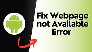How to Fix Webpage not Available Error in Android