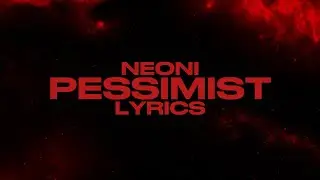 Pessimist - Neoni (Lyrics)