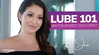 Love, Lust and Lube: Lube 101
