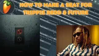 How to make a HARD beat for Trippie Redd and Future (Fl Studio Tutorial)