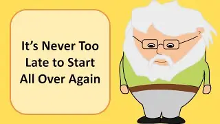 It's Never Too Late to start All Over Again