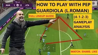 HOW to PLAY L.ROMAN PES 2020 MOBILE Formation Guide & Tactics | How To Play PEP GUARDIOLA (4-1-2-3)
